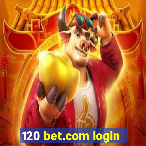 120 bet.com login